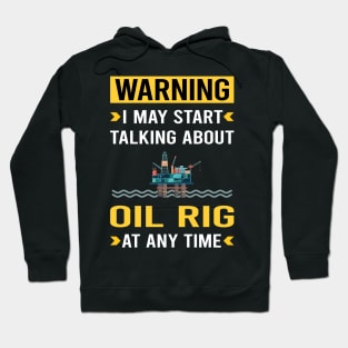 Warning Oil Rig Roughneck Offshore Platform Drilling Hoodie